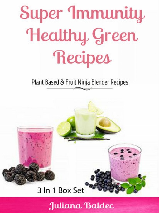 Title details for Super Immunity Healthy Green Recipes - 3 In1 Box Set by Juliana Baldec - Available